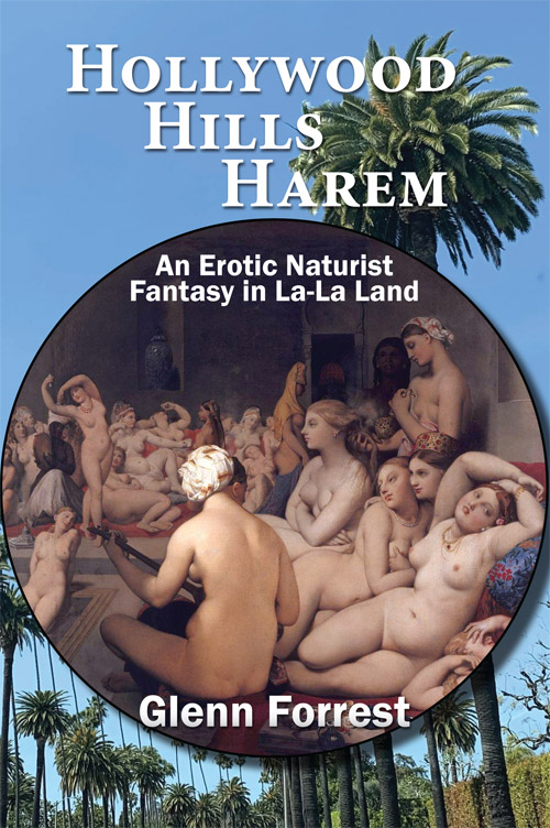 Hollywood Hills Harem, an erotic naturist fantasy in La-la land Hollywood Hills Harem, an erotic naturist fantasy in La-la land